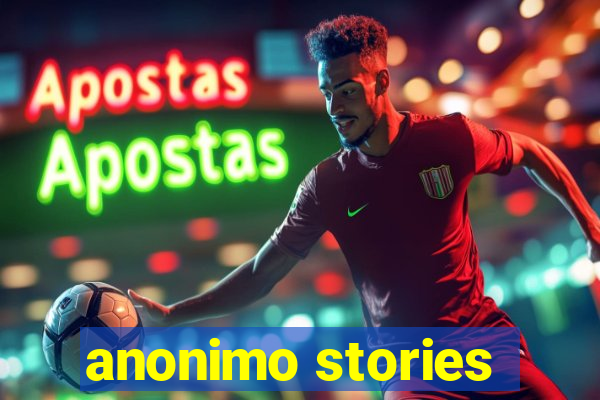 anonimo stories